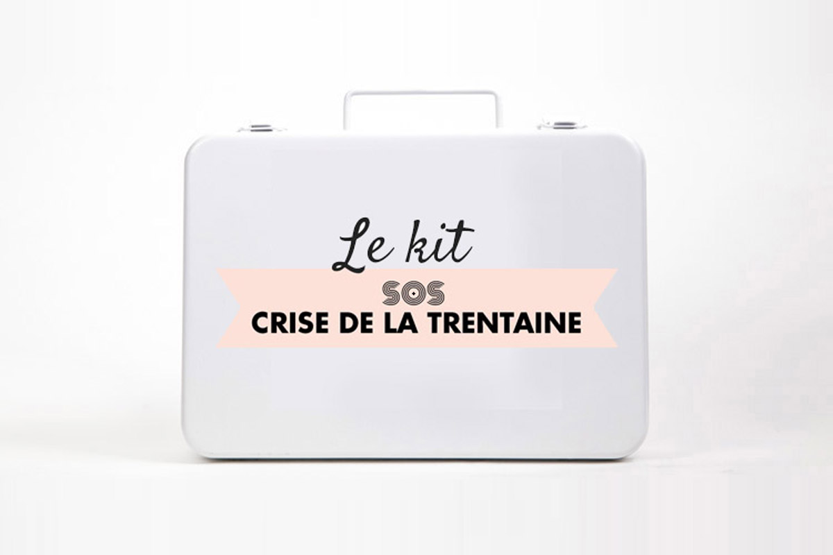 Le kit anti crise de la trentaine