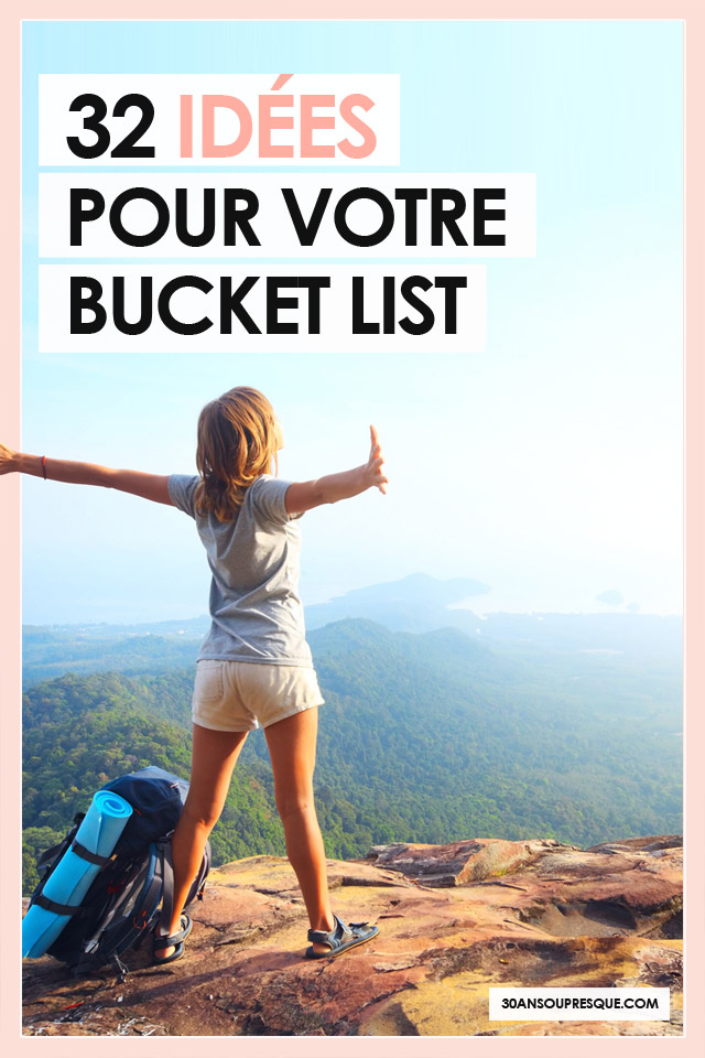 32 idées à ajouter à votre bucket list