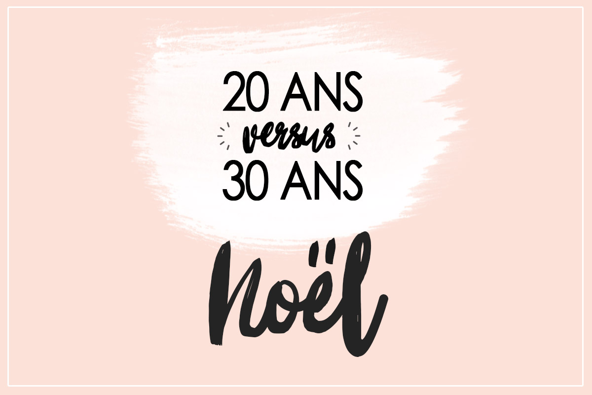 Noël à 20 ans et à 30 ans