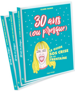 30 ans (ou presque) le guide SOS crise de la trentaine